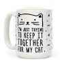 I'm Just Trying To Keep It Together For My Cat Coffee Mug I'm Just Trying To Keep It Together For My Cat Coffee Mug