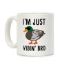 I'm Just Vibin' Bro Duck Parody Coffee Mug I'm Just Vibin' Bro Duck Parody Coffee Mug