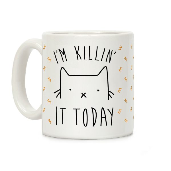 I'm Killin' It Today Coffee Mug I'm Killin' It Today Coffee Mug