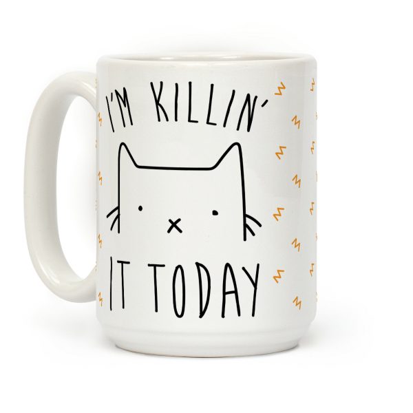 I'm Killin' It Today Coffee Mug I'm Killin' It Today Coffee Mug