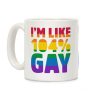 I'm Like 104% Gay Coffee Mug I'm Like 104% Gay Coffee Mug