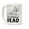 I'm Literally Dead Sailor Mercury Coffee Mug I'm Literally Dead Sailor Mercury Coffee Mug