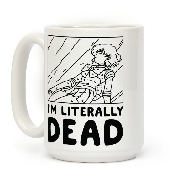 I'm Literally Dead Sailor Mercury Coffee Mug I'm Literally Dead Sailor Mercury Coffee Mug