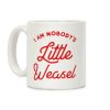 I'm Nobody's Little Weasel Coffee Mug I'm Nobody's Little Weasel Coffee Mug