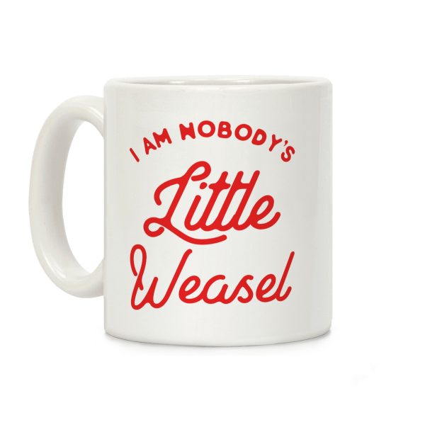 I'm Nobody's Little Weasel Coffee Mug I'm Nobody's Little Weasel Coffee Mug