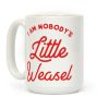 I'm Nobody's Little Weasel Coffee Mug I'm Nobody's Little Weasel Coffee Mug