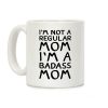 I'm Not A Regular Mom I'm A Badass Mom Coffee Mug I'm Not A Regular Mom I'm A Badass Mom Coffee Mug