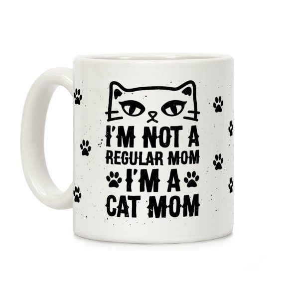 I'm Not A Regular Mom, I'm A Cat Mom Coffee Mug I'm Not A Regular Mom, I'm A Cat Mom Coffee Mug