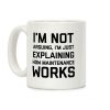 I'm Not Arguing, I'm Just Explaining How Maintenance Works Coffee Mug