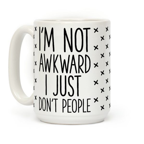 I'm Not Awkward I Just Don't People Coffee Mug