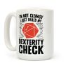 I'm Not Clumsy, I Just Failed My Dexterity Check Coffee Mug I'm Not Clumsy, I Just Failed My Dexterity Check Coffee Mug