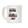 I'm Not Dead... Yet Coffee Mug I'm Not Dead... Yet Coffee Mug
