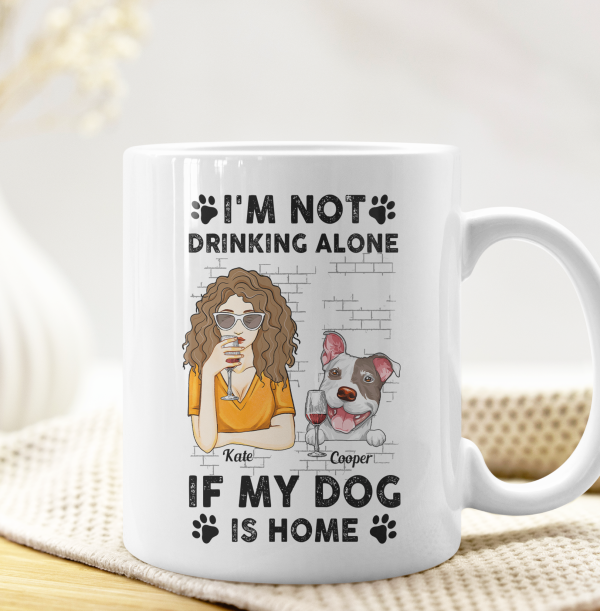 I'm Not Drinking Alone If My Pets Are Home - Personalized Mug I'm Not Drinking Alone If My Pets Are Home - Personalized Mug