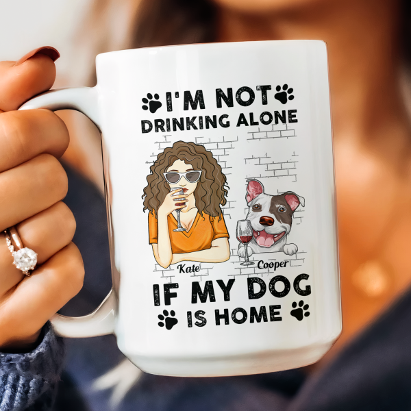 I'm Not Drinking Alone If My Pets Are Home - Personalized Mug I'm Not Drinking Alone If My Pets Are Home - Personalized Mug