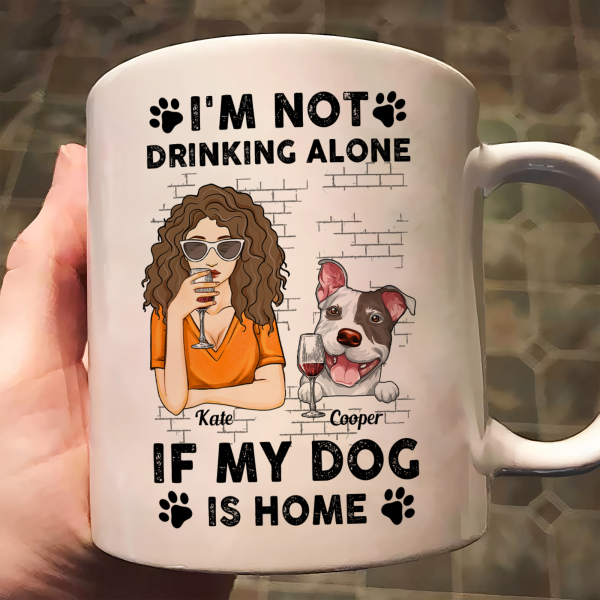 I'm Not Drinking Alone If My Pets Are Home - Personalized Mug I'm Not Drinking Alone If My Pets Are Home - Personalized Mug