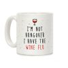 I'm Not Hungover I Have The Wine Flu Coffee Mug I'm Not Hungover I Have The Wine Flu Coffee Mug