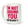 I'm Not Judging You (Outwardly) Coffee Mug