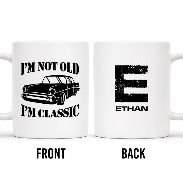 I'm Not Old I'm Classic Vintage Car Mug - Personalized Custom Coffee Mug - GRP011_MG I'm Not Old I'm Classic Vintage Car Mug - Personalized Custom Coffee Mug - GRP011_MG