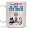 I'm Not Retired I'm A Full-Time Cat Mom - Personalized Custom Coffee Mug - CAT024_MG I'm Not Retired I'm A Full-Time Cat Mom - Personalized Custom Coffee Mug - CAT024_MG