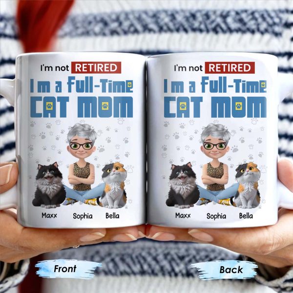 I'm Not Retired I'm A Full-Time Cat Mom - Personalized Custom Coffee Mug - CAT024_MG I'm Not Retired I'm A Full-Time Cat Mom - Personalized Custom Coffee Mug - CAT024_MG