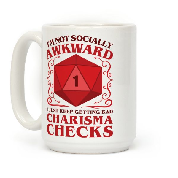 I'm Not Socially Awkward, I Just Keep Getting Bad Charisma Checks Coffee Mug I'm Not Socially Awkward, I Just Keep Getting Bad Charisma Checks Coffee Mug