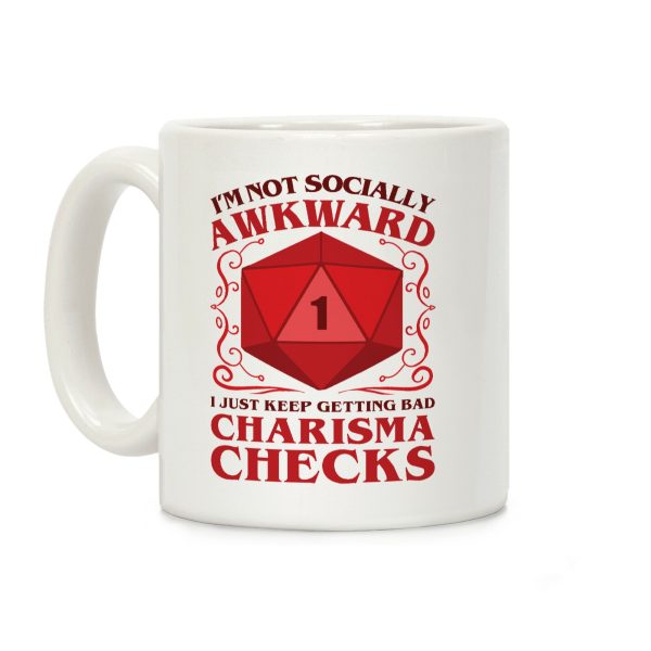 I'm Not Socially Awkward, I Just Keep Getting Bad Charisma Checks Coffee Mug I'm Not Socially Awkward, I Just Keep Getting Bad Charisma Checks Coffee Mug
