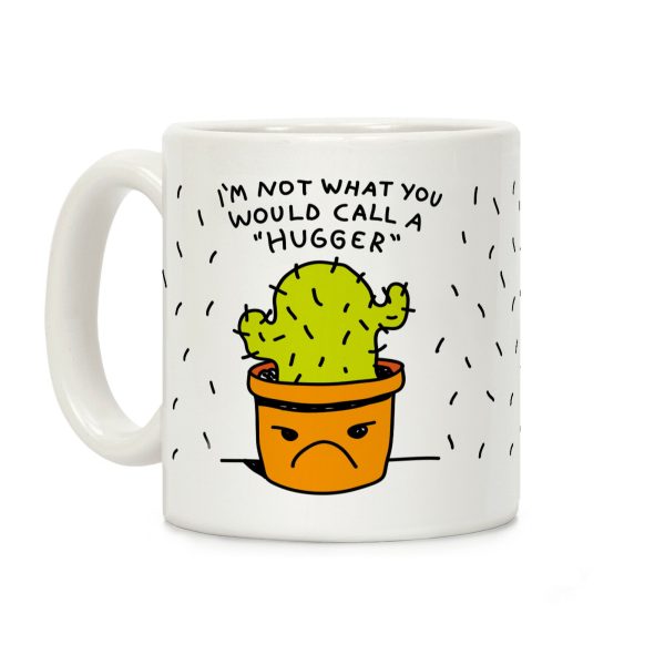 I'm Not What You Would Call A Hugger Coffee Mug I'm Not What You Would Call A Hugger Coffee Mug