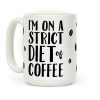 I'm On A Strict Diet Of Coffee Coffee Mug I'm On A Strict Diet Of Coffee Coffee Mug