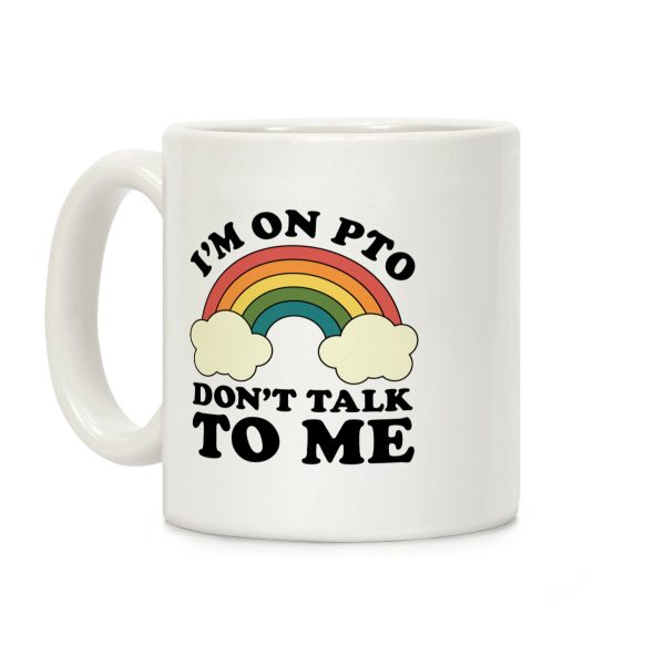 I'm On PTO Don't Talk to Me Coffee Mug I'm On PTO Don't Talk to Me Coffee Mug