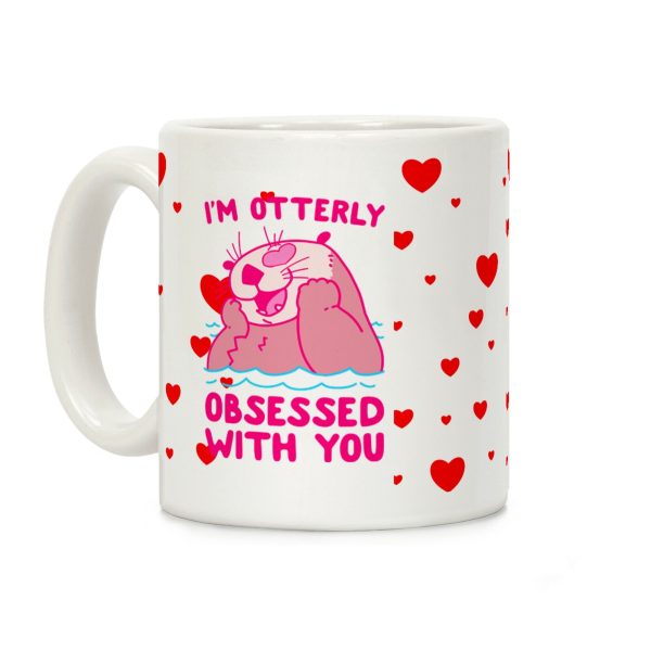 I'm Otterly Obsessed With You Coffee Mug I'm Otterly Obsessed With You Coffee Mug