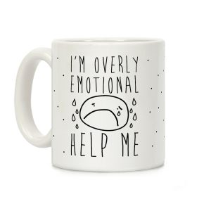I'm Overly Emotional Help Me Coffee Mug