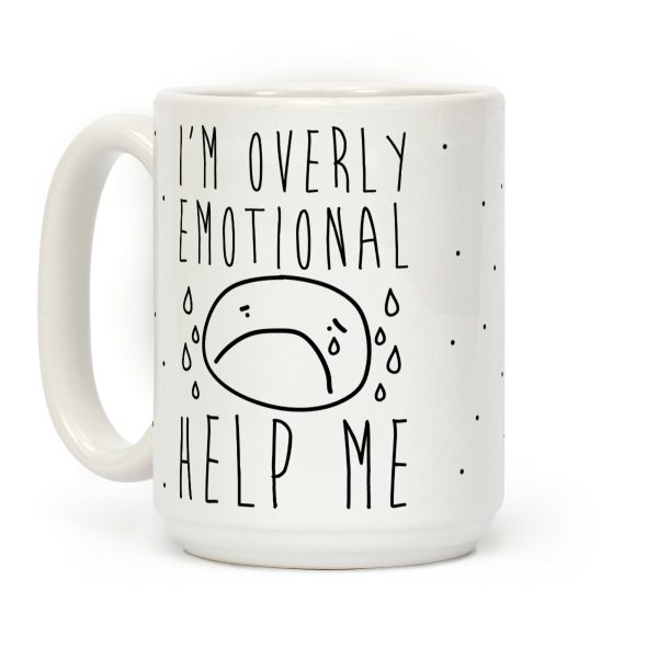 I'm Overly Emotional Help Me Coffee Mug I'm Overly Emotional Help Me Coffee Mug