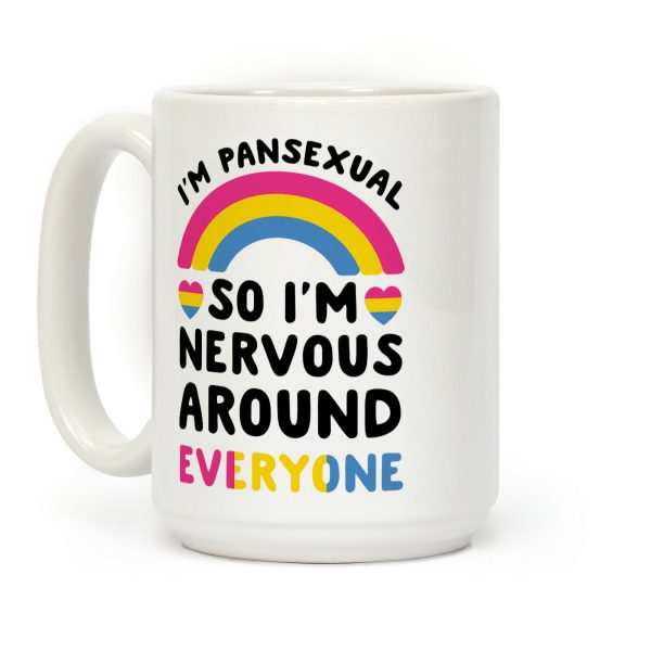 I'm Pansexual So I'm Nervous Around Everyone Coffee Mug I'm Pansexual So I'm Nervous Around Everyone Coffee Mug