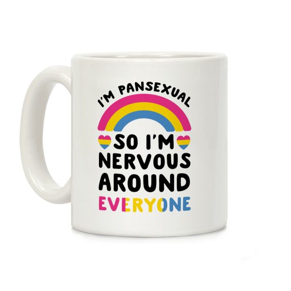 I'm Pansexual So I'm Nervous Around Everyone Coffee Mug I'm Pansexual So I'm Nervous Around Everyone Coffee Mug