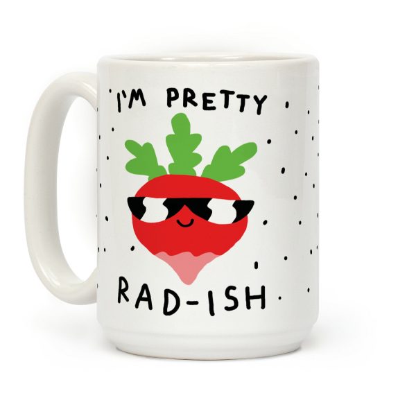 I'm Pretty Rad-ish Coffee Mug I'm Pretty Rad-ish Coffee Mug