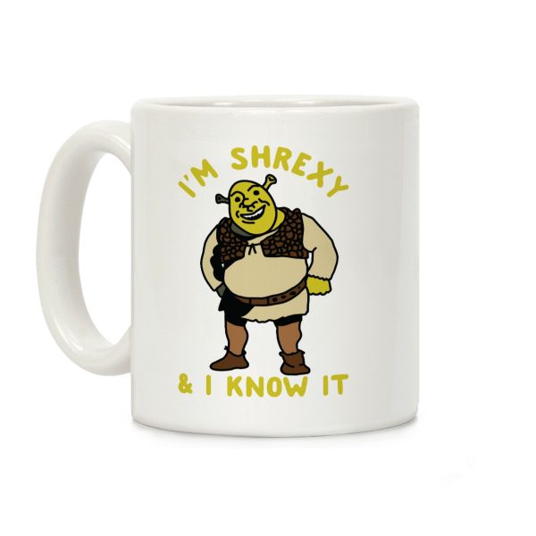 I'm Shrexy And I Know It Coffee Mug I'm Shrexy And I Know It Coffee Mug