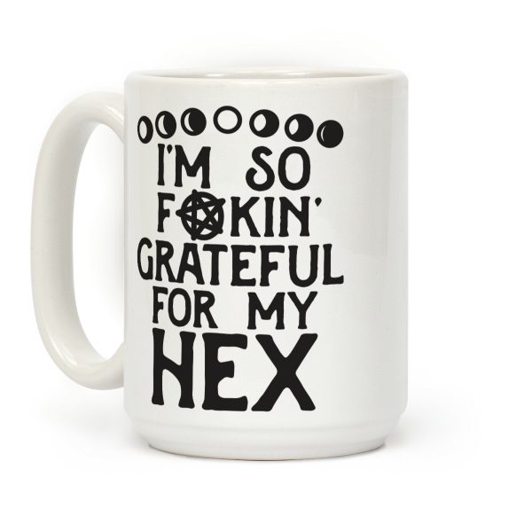 I'm So F**kin' Grateful For My Hex (Witch Parody) Coffee Mug I'm So F**kin' Grateful For My Hex (Witch Parody) Coffee Mug