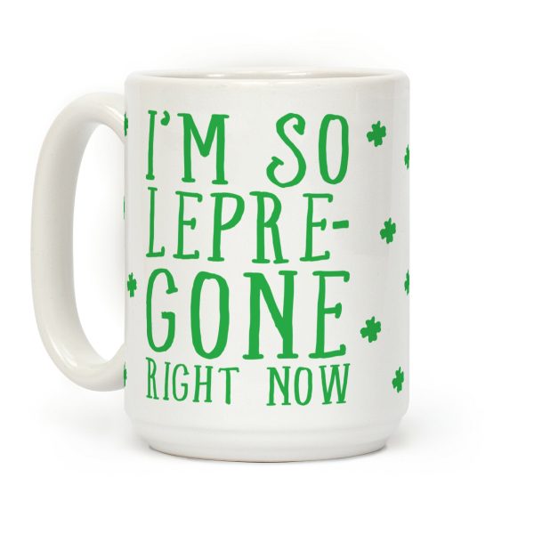 I'm So Lepre-Gone Right Now Coffee Mug I'm So Lepre-Gone Right Now Coffee Mug