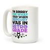I'm Sorry For What I Said When Mercury Was In Retrograde Coffee Mug