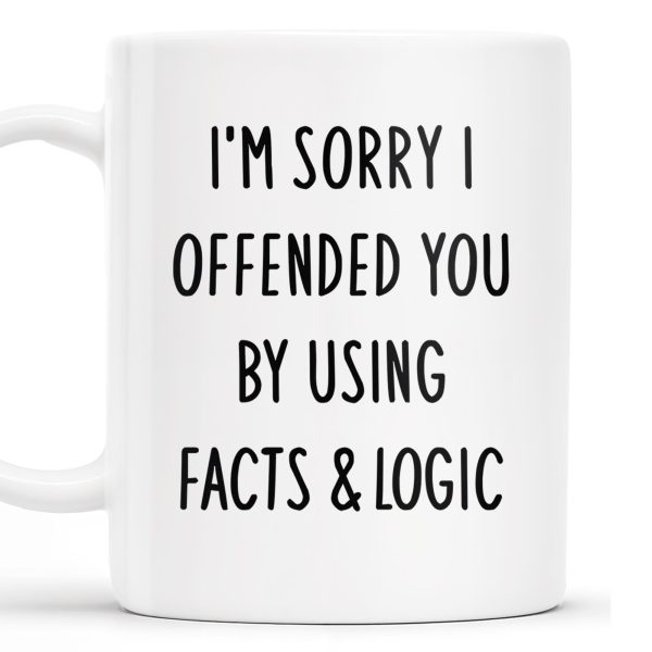 I'm Sorry I Offended You Using Facts & Logic Mug - Personalized Custom Coffee Mug - COL068_MG I'm Sorry I Offended You Using Facts & Logic Mug - Personalized Custom Coffee Mug - COL068_MG
