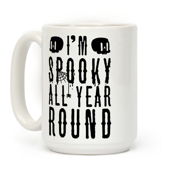 I'm Spooky All Year Round Coffee Mug I'm Spooky All Year Round Coffee Mug
