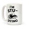 I'm Stu-DYING Coffee Mug I'm Stu-DYING Coffee Mug
