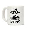 I'm Stu-DYING Coffee Mug I'm Stu-DYING Coffee Mug