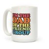 I'm The Dad of The Friend Group Coffee Mug I'm The Dad of The Friend Group Coffee Mug
