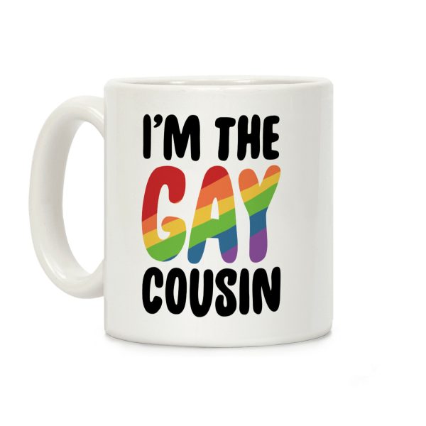 I'm the Gay Cousin Coffee Mug I'm the Gay Cousin Coffee Mug