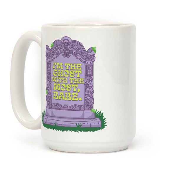 Im The Ghost With The Most, Babe Coffee Mug Im The Ghost With The Most, Babe Coffee Mug