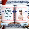 I'm The Last Child The Rules Don't Apply To Me Mug - Personalized Custom Coffee Mug - FAM242_MG I'm The Last Child The Rules Don't Apply To Me Mug - Personalized Custom Coffee Mug - FAM242_MG
