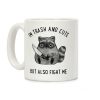I'm Trash And Cute But Also Fight Me Coffee Mug I'm Trash And Cute But Also Fight Me Coffee Mug