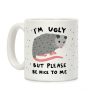 I'm Ugly But Please Be Nice To Be Opossum Coffee Mug I'm Ugly But Please Be Nice To Be Opossum Coffee Mug