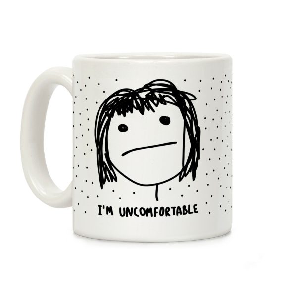 I'm Uncomfortable Coffee Mug I'm Uncomfortable Coffee Mug